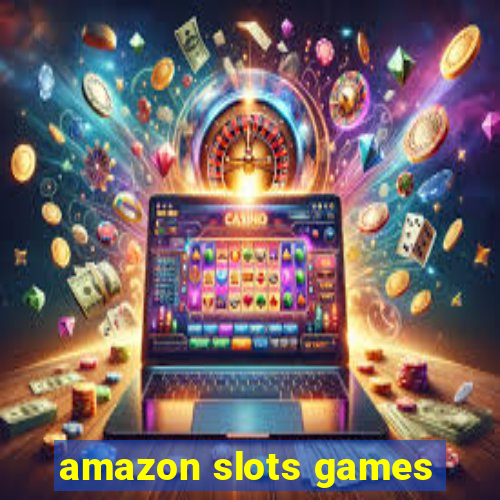 amazon slots games