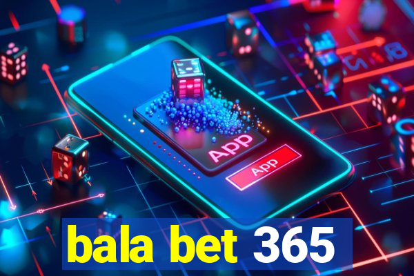 bala bet 365