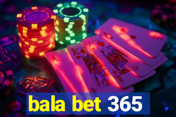 bala bet 365