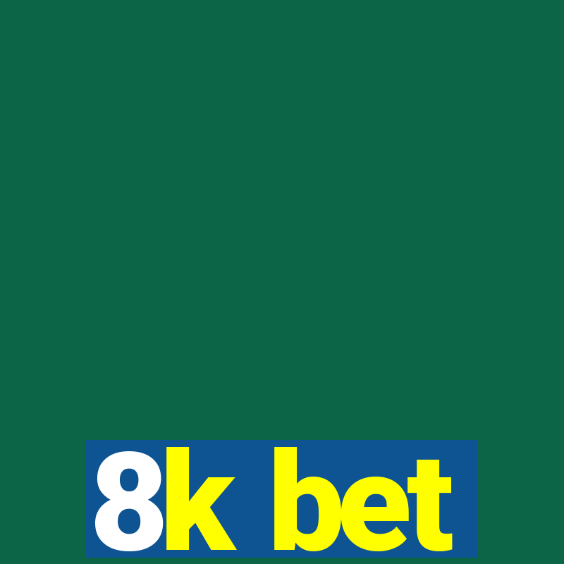 8k bet