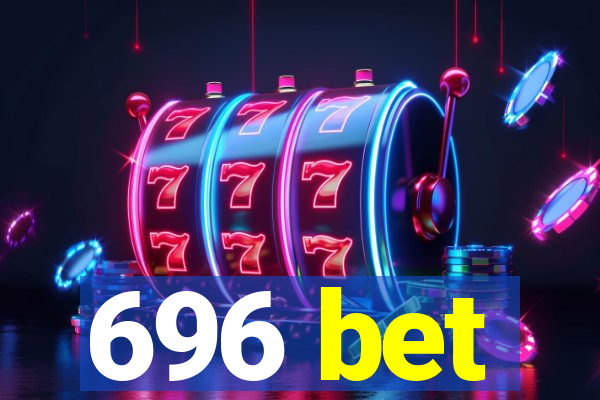 696 bet