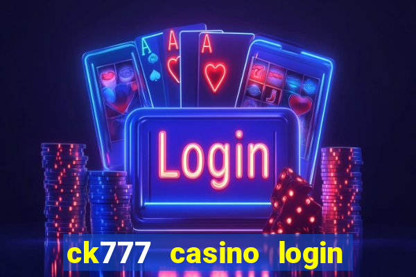 ck777 casino login register mobile