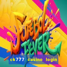 ck777 casino login register mobile