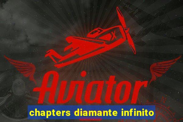 chapters diamante infinito