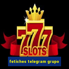 fetiches telegram grupo