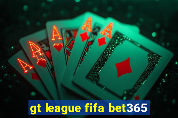 gt league fifa bet365