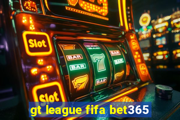 gt league fifa bet365