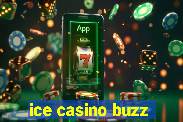 ice casino buzz