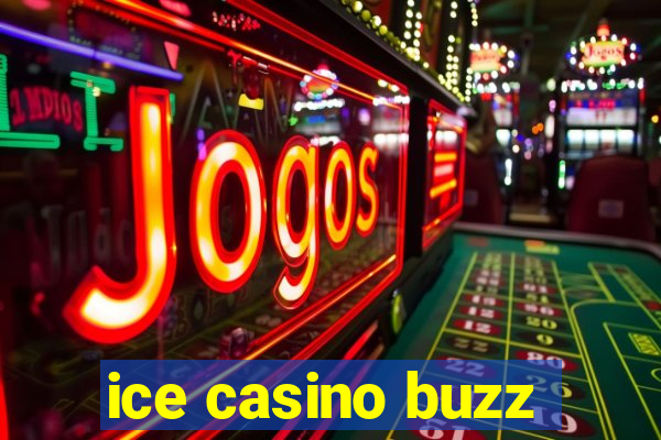 ice casino buzz