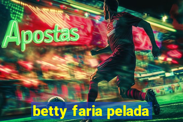 betty faria pelada