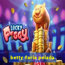 betty faria pelada