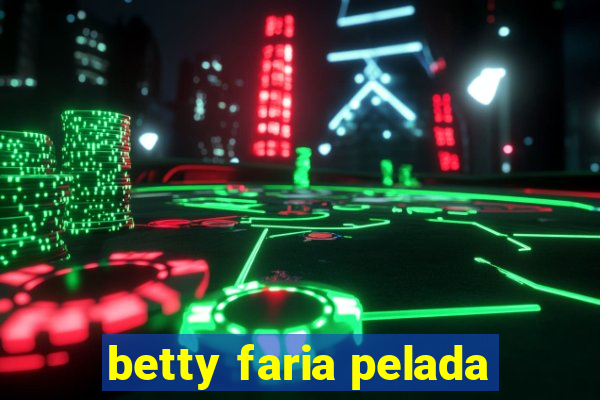 betty faria pelada