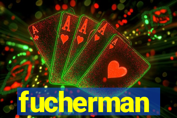 fucherman