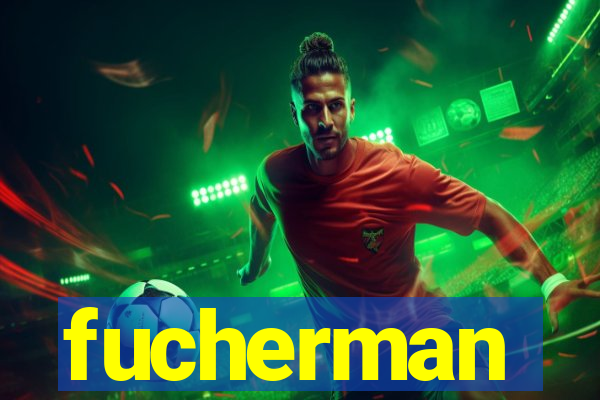 fucherman