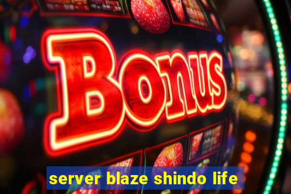 server blaze shindo life