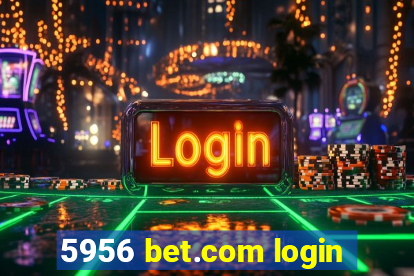 5956 bet.com login