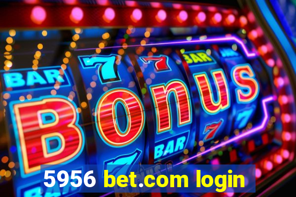 5956 bet.com login