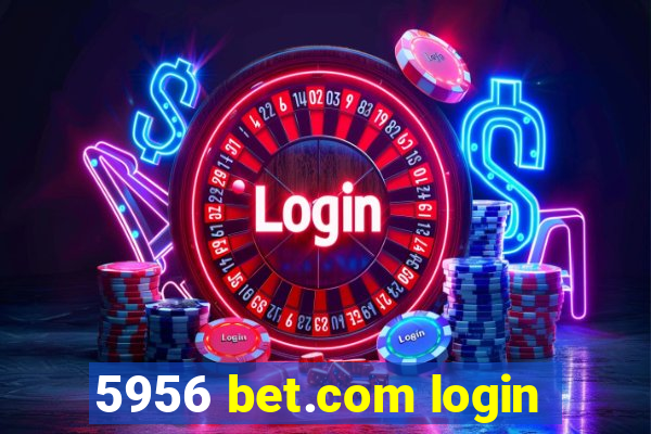 5956 bet.com login