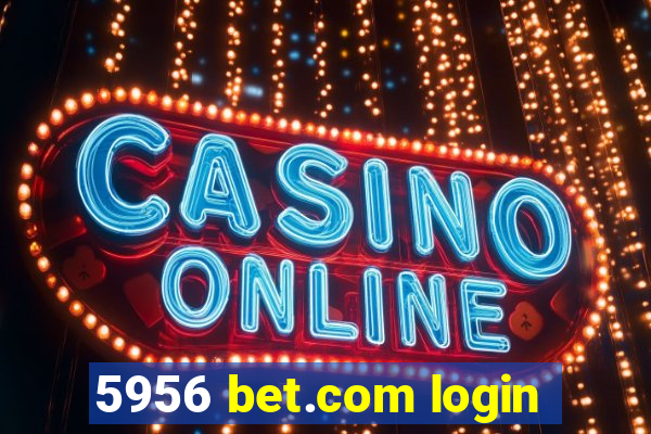 5956 bet.com login