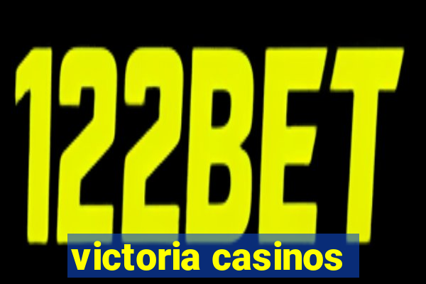 victoria casinos