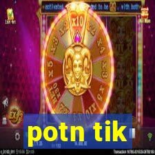 potn tik