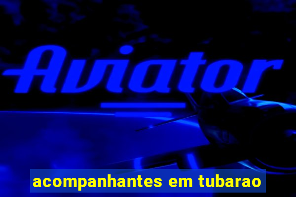 acompanhantes em tubarao