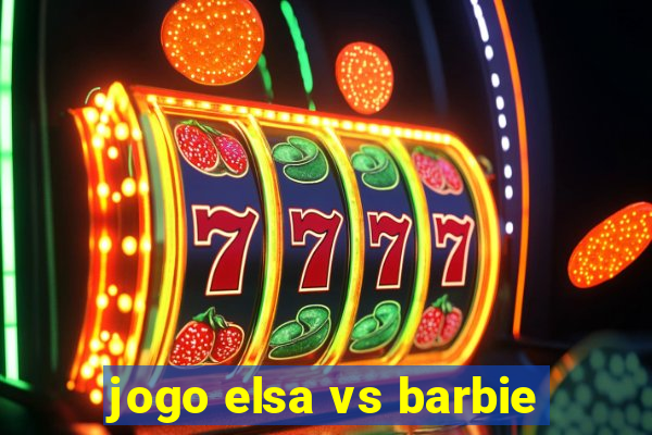 jogo elsa vs barbie