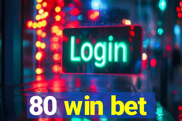 80 win bet