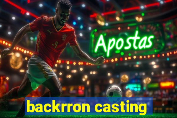 backrron casting