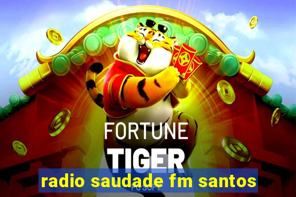 radio saudade fm santos