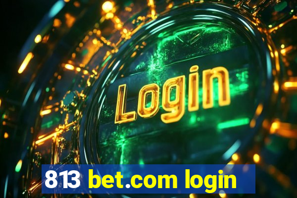 813 bet.com login