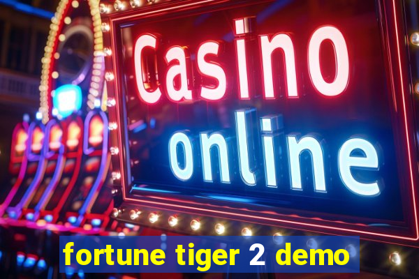 fortune tiger 2 demo