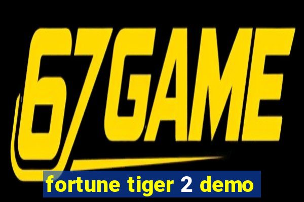 fortune tiger 2 demo