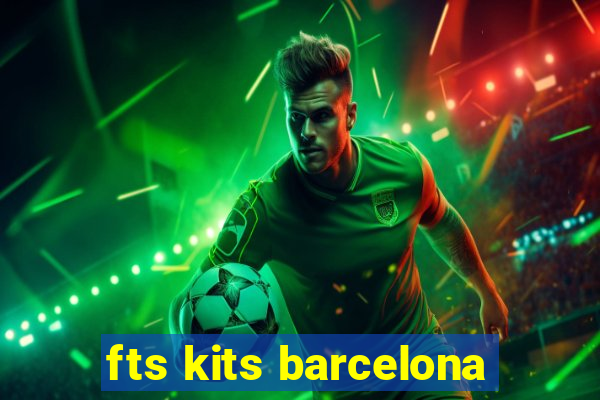 fts kits barcelona