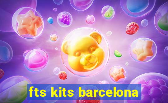 fts kits barcelona