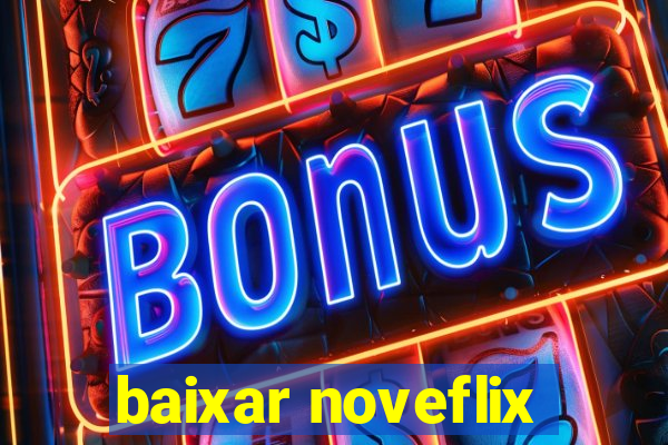 baixar noveflix