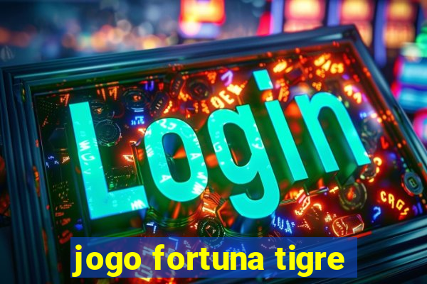 jogo fortuna tigre