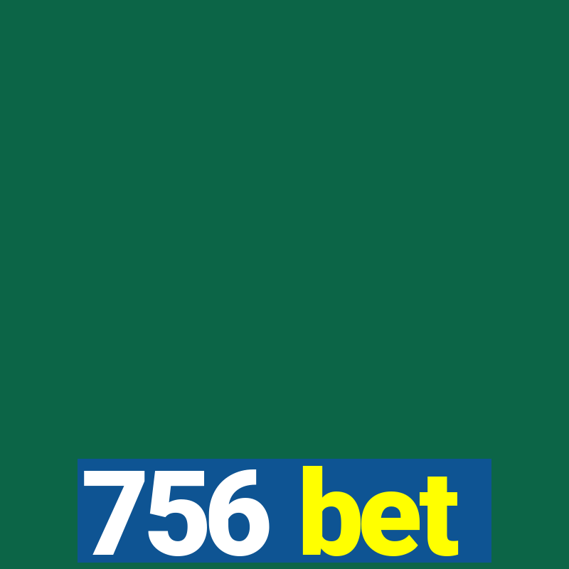 756 bet