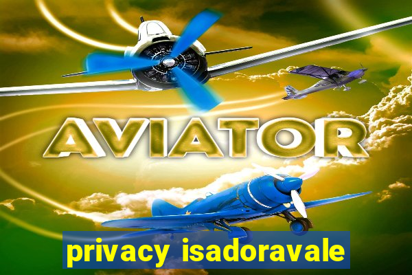 privacy isadoravale