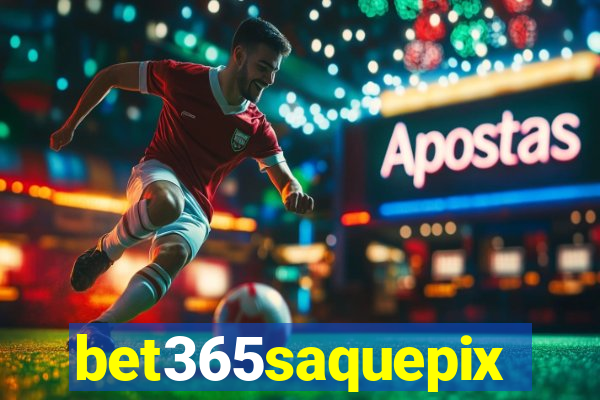 bet365saquepix