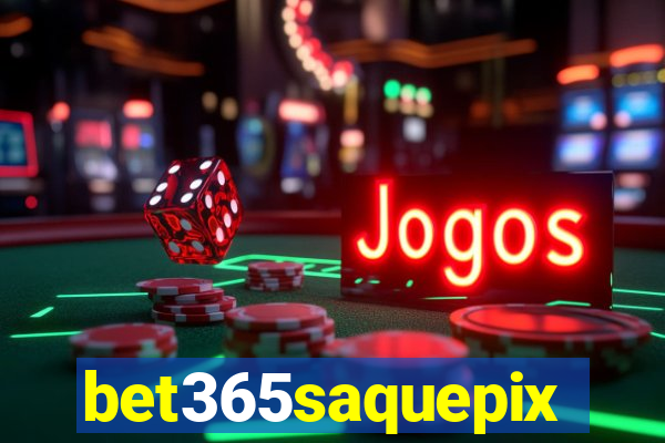 bet365saquepix