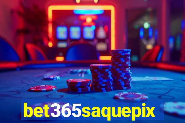 bet365saquepix