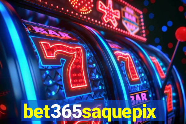 bet365saquepix