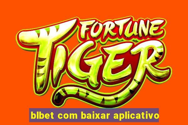 blbet com baixar aplicativo