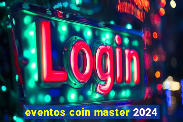 eventos coin master 2024