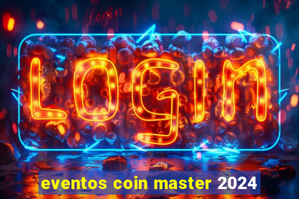 eventos coin master 2024