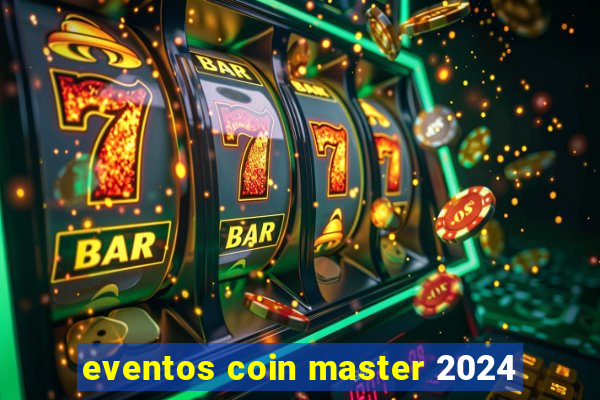 eventos coin master 2024