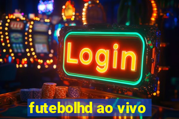 futebolhd ao vivo