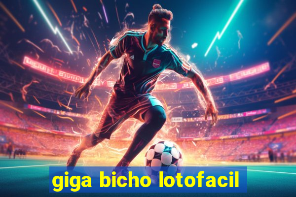 giga bicho lotofacil