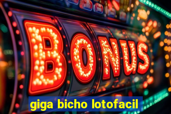 giga bicho lotofacil